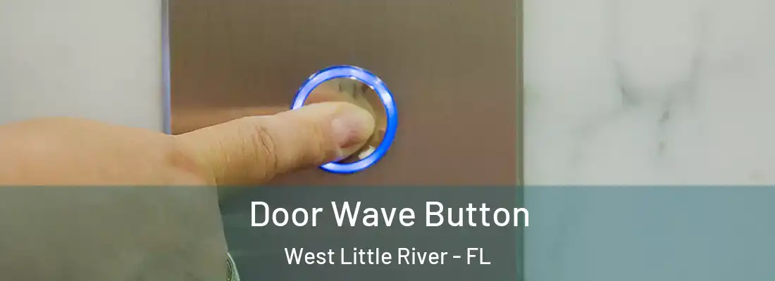  Door Wave Button West Little River - FL