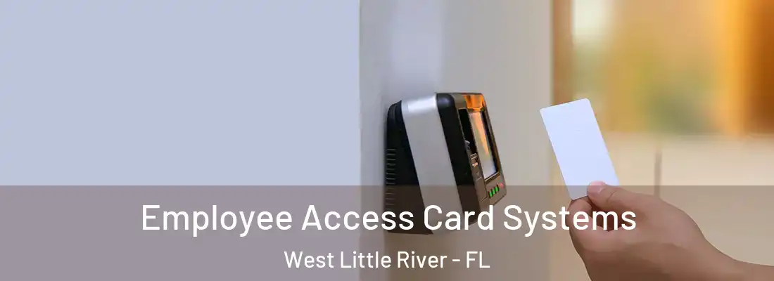  Employee Access Card Systems West Little River - FL