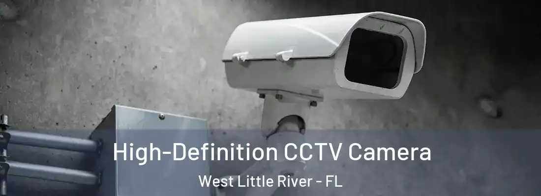  High-Definition CCTV Camera West Little River - FL