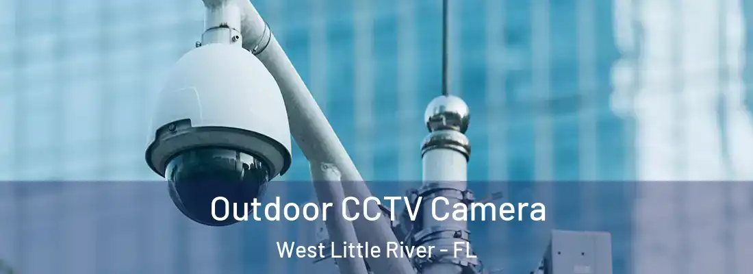  Outdoor CCTV Camera West Little River - FL