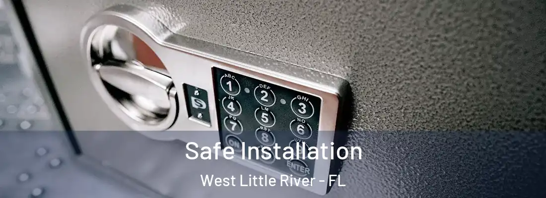  Safe Installation West Little River - FL